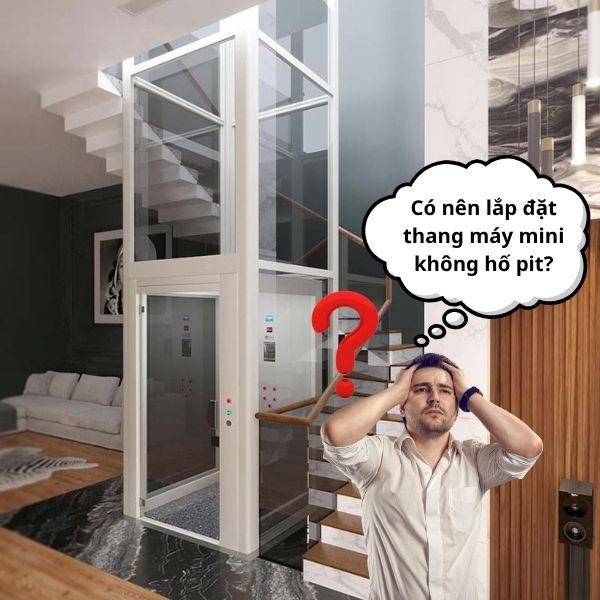 Có nên lắp đặt thang máy mini không hố pit?