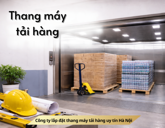 Công ty lắp đặt thang máy tải hàng uy tín Hà Nội