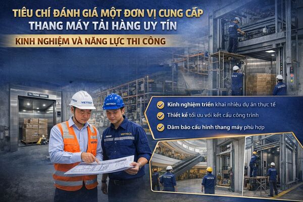 Tiêu Chí Đánh Giá Một Đơn Vị Cung Cấp Thang Máy Tải Hàng Uy Tín
